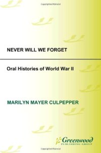 cover of the book Never Will We Forget: Oral Histories of World War II 