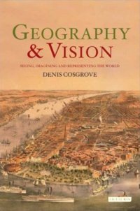 cover of the book Geography and Vision: Seeing, Imagining and Representing the World 