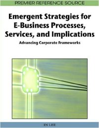 cover of the book Emergent Strategies for E-Business Processes, Services and Implications: Advancing Corporate Frameworks 