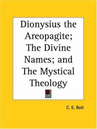 cover of the book Dionysius the Areopagite; The Divine Names; and The Mystical Theology