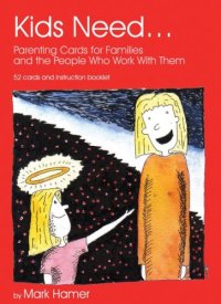 cover of the book Kids Need...: Parenting Cards for Families and the People Who Work With Them