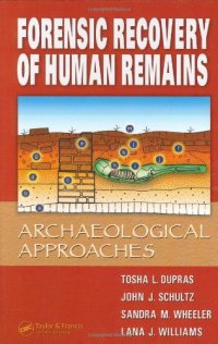 cover of the book Forensic Recovery of Human Remains: Archaeological Approaches