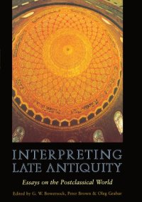 cover of the book Interpreting Late Antiquity: Essays on the Postclassical World