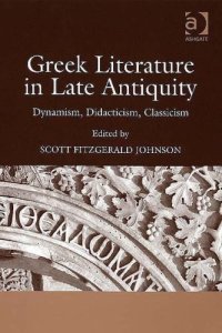 cover of the book Greek Literature in Late Antiquity: Dynamism, Didacticism, Classicism