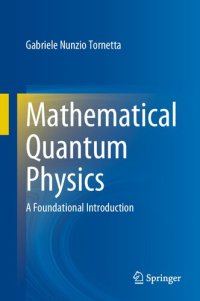 cover of the book Mathematical Quantum Physics - A Foundational Introduction