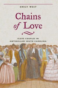 cover of the book Chains of Love: Slave Couples in Antebellum South Carolina