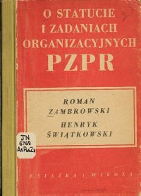 cover of the book O statucie i zadaniach organizacyjnych PZPR