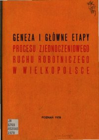 cover of the book Geneza i główne etapy procesu zjednoczeniowego ruchu robotniczego w Wielkopolsce