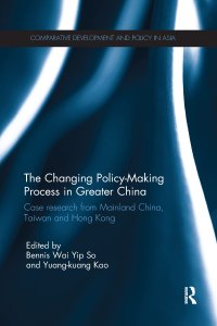 cover of the book The Changing Policy-Making Process in Greater China: Case research from Mainland China, Taiwan and Hong Kong