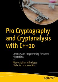 cover of the book Pro Cryptography and Cryptanalysis with C++20: Creating and Programming Advanced Algorithms