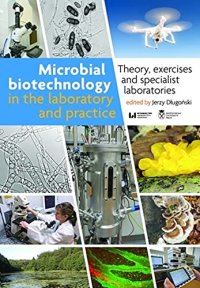 cover of the book Microbial Biotechnology in the Laboratory and Practice: Theory, Exercises, and Specialist Laboratories