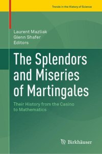 cover of the book The Splendors and Miseries of Martingales: Their History from the Casino to Mathematics