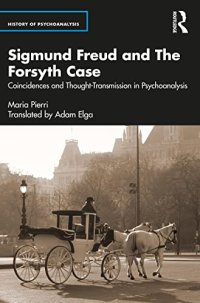 cover of the book Sigmund Freud and The Forsyth Case: Coincidences and Thought-Transmission in Psychoanalysis