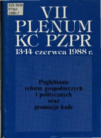 cover of the book VII Plenum KC PZPR 13-14 czerwca 1988 r. Pogłębianie reform gospodarczych i politycznych oraz promocja kadr