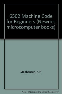 cover of the book 6502 Machine Code for Beginners (Newnes Microcomputer Books)