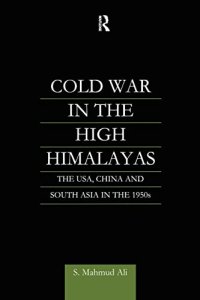 cover of the book Cold War in the High Himalayas: The USA, China and South Asia in the 1950s