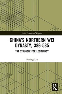 cover of the book China’s Northern Wei Dynasty, 386-535: The Struggle for Legitimacy