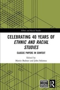 cover of the book Celebrating 40 Years of Ethnic and Racial Studies: Classic Papers in Context