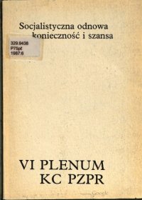 cover of the book Socjalistyczna odnowa — konieczność i szansa. VI Plenum KC PZPR 25 listopada i 15 grudnia 1987 r.