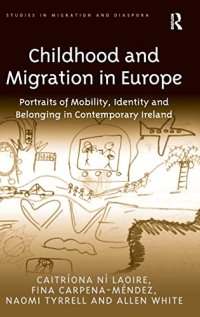 cover of the book Childhood and Migration in Europe: Portraits of Mobility, Identity and Belonging in Contemporary Ireland