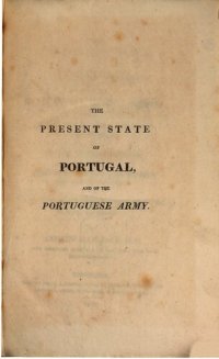 cover of the book The present state of Portugal, and of the Portuguese army: with an epitome of the ancient  of that kingdom, a sketch of the campaigns of the Marquis of Wellington for the last four years