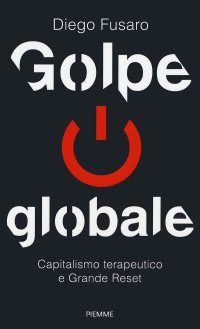 cover of the book Golpe globale. Capitalismo terapeutico e grande reset