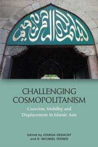 cover of the book Challenging Cosmopolitanism Coercion, Mobility and Displacement in Islamic Asia