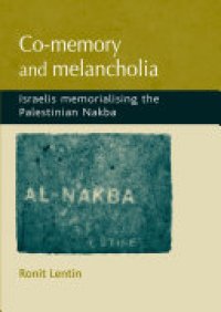 cover of the book Co-memory and melancholia: Israelis memorialising the Palestinian Nakba