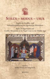 cover of the book Stilus - modus - usus: Regeln der Konflikt- und Verhandlungsführung am Papsthof des Mittelalters - Rules of Negotiation and Conflict Resolution at the Papal Court in the Middle Ages