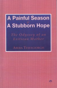 cover of the book A Painful Season & A Stubborn Hope: The Odyssey of an Eritrean Mother