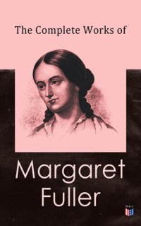 cover of the book The Complete Works of Margaret Fuller