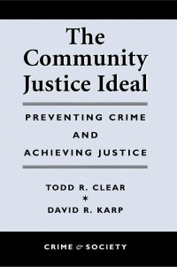 cover of the book The Community Justice Ideal: Preventing Crime and Achieving Justice