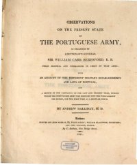 cover of the book Observations on the present state of the Portuguese army, as organized by Lieutenant-General Sir William Carr Beresford, Field Marshal and Commander in Chief of that army