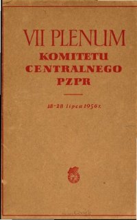 cover of the book VII Plenum Komitetu Centralnego PZPR 18-28 lipca 1956 r.