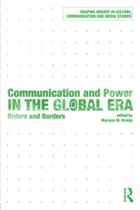 cover of the book Communication and Power in the Global Era: Orders and Borders