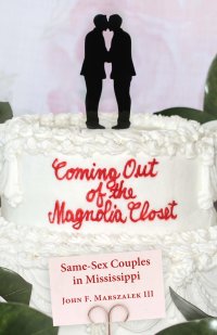 cover of the book Coming Out of the Magnolia Closet: Same-Sex Couples in Mississippi