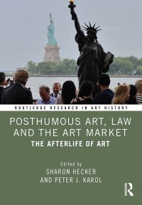 cover of the book Posthumous Art, Law and the Art Market: The Afterlife of Art