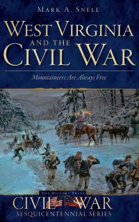 cover of the book West Virginia and the Civil War: Mountaineers Are Always Free