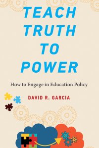 cover of the book Teach Truth to Power: How to Engage in Education Policy