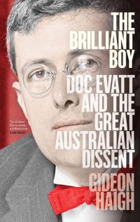 cover of the book The Brilliant Boy: Doc Evatt and the Great Australian Dissent