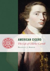 cover of the book American Cicero: The Life of Charles Carroll