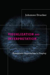 cover of the book Visualization and Interpretation: Humanistic Approaches to Display