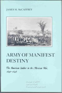 cover of the book Army of Manifest Destiny: The American Soldier in the Mexican War, 1846-1848