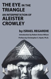 cover of the book The Eye in the Triangle: An Interpretation of Aleister Crowley