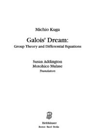 cover of the book Galois' Dream: Group Theory and Differential Equations: Group Theory and Differential Equations