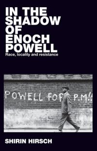 cover of the book In the Shadow of Enoch Powell: Race, Locality and Resistance