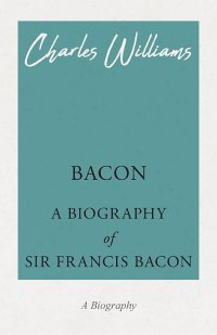 cover of the book Bacon - A Biography of Sir Francis Bacon