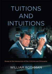 cover of the book Tuitions and Intuitions: Essays at the Intersection of Film Criticism and Philosophy