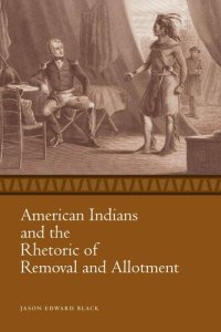 cover of the book American Indians and the Rhetoric of Removal and Allotment