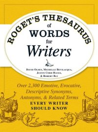 cover of the book Roget's Thesaurus of Words for Writers: Over 2,300 Emotive, Evocative, Descriptive Synonyms, Antonyms, and Related Terms Every Writer Should Know